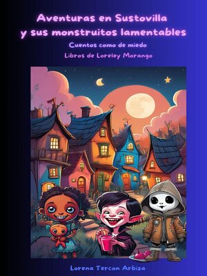 cover image of Aventuras en Sustovilla y sus monstruitos lamentables
